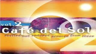 V.A. - Café Del Sol Vol. 2 (Chilled Out Ambient Grooves From Ibiza) | Full Mix