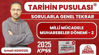2025 KPSS Tarihin Pusulası - Millî Mücadele Muharebeler Dönemi - 2 - İsmail ADIGÜZEL