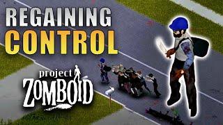 Regaining CONTROL | Project Zomboid | Billy's West Point Start Part 10