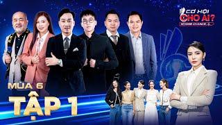 Cơ Hội Cho Ai mùa 6 |Tập 1: Hoa hậu Kỳ Duyên chốt deal khủng & màn phỏng vấn khiến ai cũng ngỡ ngàng