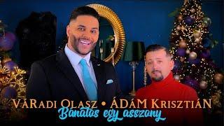 VÁRADI OLASZ X ÁDÁM KRISZTIAN -  Bánatos egy asszony /MUSIC 4K VIDEO
