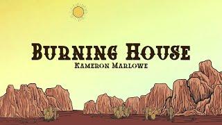 Kameron Marlowe - Burning House (Lyrics)