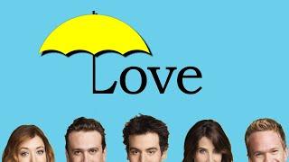 How I Met Your Mother Taught Me what Love Means