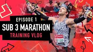 Sub 3 Marathon Training Vlog - S1 E1 - What's the Story?