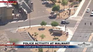 WALMART POLICE ACTIVITY: In El Mirage, Arizona