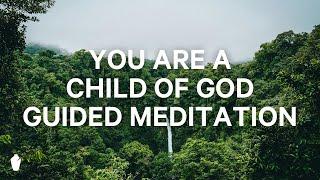 Child of God | Guided Christian Meditation