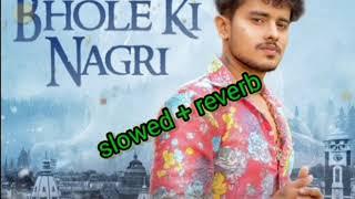 Bhole ki Nagri m Dil lutgya | Slowed & reverb | vishu puthi | bholenath song  @NewHaryanviDjSong