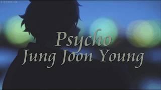 psycho - Jung Joon Young (Lyrics)