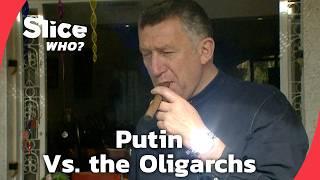 Putin vs. The Oligarchs: The Fall of Russia’s Billionaires | PART 2 | SLICE WHO