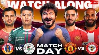 East Bengal v Mohun Bagan | Man United v Brentford | LIVE Reaction & Watch-Along 2024/25