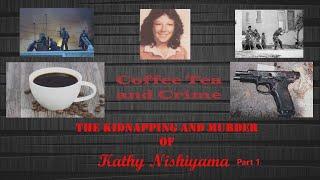 Coffee Tea and Crime | The Kidnapping and Murder of Kathy Nishiyama