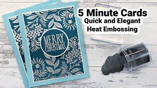 Quick and Elegant Heat Embossing - 5 Minute Cards