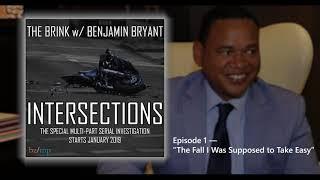 Ep. 1 — The Fall I Was Supposed to Take Easy [The Brink w/ Benjamin Bryant: INTERSECTIONS]