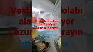 vestel buz dolabı alarm veriyor