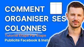 Pub Facebook | Comment organiser ses colonnes pour voir les indicateurs qui comptent vraiment ?