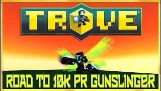 Trove Gunslinger Road To 10k PR