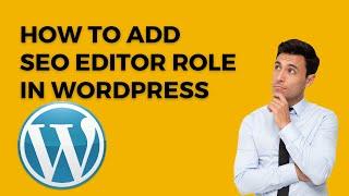 Add an SEO Editor Role of Your WordPress Website by WP All In One SEO, Yoast SEO, Rank Math Plugin