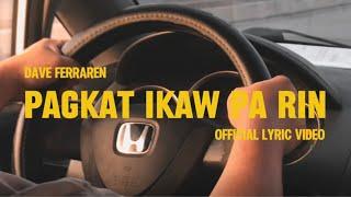 Dave Ferraren 'Pagkat Ikaw Pa Rin' (Official Lyric Video)