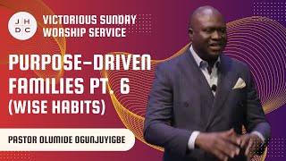 JHDC |  Victorious Sunday |  Purpose-Driven Families Pt 6 | Pastor Olumide Ogunjuyigbe | 6/30/2024