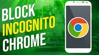 How To Block Incognito Mode On Chrome Android (2023)