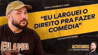 COMÉDIA: COMO FAZER PIADA ALÉM DAS REDES SOCIAIS FT. ED GAMA | #ACHISMOS PODCAST #331