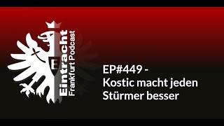 EP#449 - Kostic macht jeden Stürmer besser | Eintracht Frankfurt Podcast