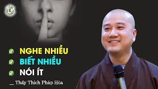 Nghe nhiều - Biết nhiều - Nói ít  I  Thầy Thích Pháp Hòa