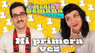 Mi primera vez | Media Semana | #T01 #EP58