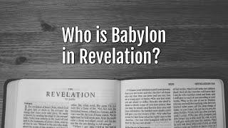 Who is Babylon in Revelation?