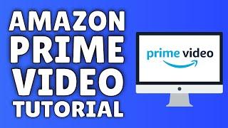 How To Use Amazon Prime Video - Tutorial For Beginners 