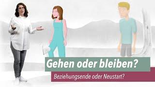 Gehen oder bleiben - Beziehungsende oder Neustart?