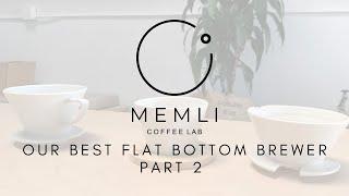 Choosing the Best Flat Bottom Brewer for @Memli Coffee Lab - Part 2