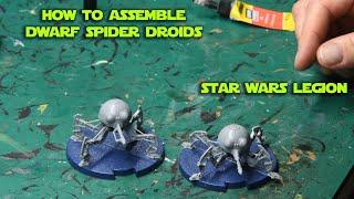 How I assemble Dwarf Spider Droids for Star Wars Legion