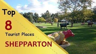 "SHEPPARTON" Top 8 Tourist Places | Shepparton Tourism | AUSTRALIA