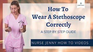 How To Wear A Stethoscope Correctly Nurse Jenny