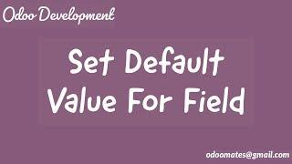 How To Set Default Value For The Field in Odoo12