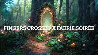 Fingers Crossed X Faerie Soirée Mashup - Melanie Martinez (EXPERIMENTAL)