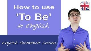 How to Use To Be in English - Using Be in English Grammar Lesson