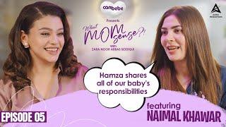 Naimal Khawar on What MomSense?! With Zara Noor Abbas | EP #05