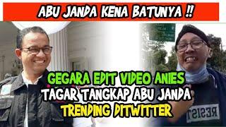 GEGARA UNGGAH VIDEO ANIES, TAGAR TANGKAP ABU JANDA TRENDING DI TWITTER,BAMUS BETAWI: USUT ‼️