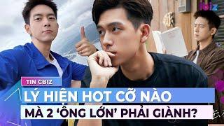 Lý Hiện hot cỡ nào mà 2 ‘ông lớn’ phải tranh giành? | Showbiz Hoa ngữ | Ibiz