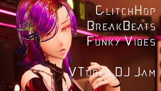 Funk/GlitchHop/BreakBeats DJ Mega Mix - VTuber DJ Jam