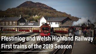 Ffestiniog and Welsh Highland Railway - First Trains of the 2019 Season