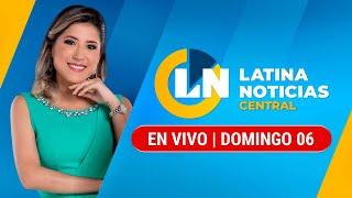 LATINA EN VIVO: EDICIÓN CENTRAL - DOMINGO 06 DE OCTUBRE DE 2024