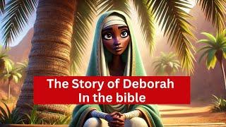 Deborah in the Bible: A True Example of Faith and Courage | Women Animated Bible Stories