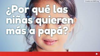 ‍ ¿Por qué las niñas quieren más a papá?