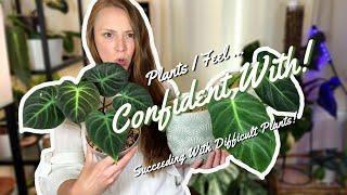 Plants I Feel Confident With | Succeeding With Difficult Plants