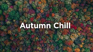 Autumn Chill Vibes  Chill House Mix