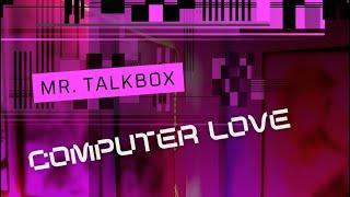 FINALLY! “Computer Love” (Incredible Cover By Mr. Talkbox) 