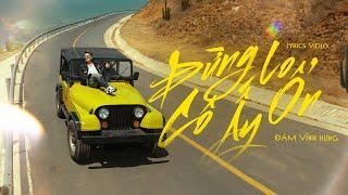 Đừng Lo Cô Ấy Ổn - Đàm Vĩnh Hưng x Đông Thiên Đức | Official Music Video